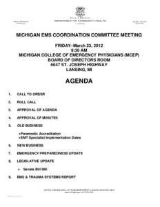 MICHIGAN EMS COORDINATION COMMITTEE MEETING FRIDAY–March 23, 2012 9:30 AM MICHIGAN COLLEGE OF EMERGENCY PHYSICIANS (MCEP) BOARD OF DIRECTORS ROOM 6647 ST. JOSEPH HIGHWAY