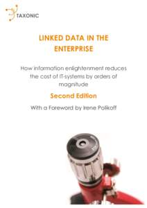 LINKED DATA IN THE ENTERPRISE How information enlightenment reduces the cost of IT-systems by orders of magnitude