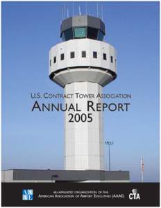 U.S. CONTRACT TOWER ASSOCIATION  ANNUAL REPORT[removed]AN AFFILIATED ORGANIZATION OF THE
