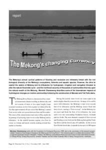 report  The Mekong’s annual cyclical patterns of flooding and recession are intimately linked with the rich biological diversity of the Mekong’s ecosystems, fisheries and aquatic species. However, the drive to exploi