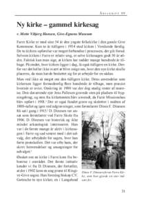 Årsskrift 09  Ny kirke – gammel kirkesag v. Mette Vibjerg Hansen, Give-Egnens Museum Farre Kirke er med sine 54 år den yngste folkekirke i den gamle Give Kommune. Kun to år tidligere i 1954 stod kirken i Vorslunde f