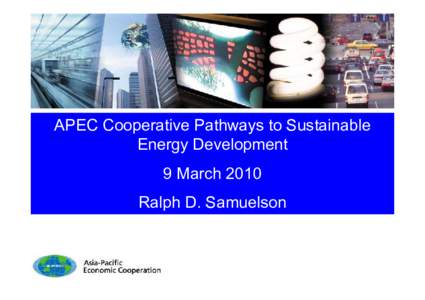 Energy / Energy economics / International relations / United Nations Framework Convention on Climate Change / Energy development / World Energy Outlook / Renewable energy commercialization / IPCC Fourth Assessment Report / Sydney Declaration / Asia-Pacific Economic Cooperation / Energy policy / Climate change