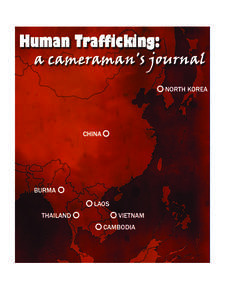 Foreword At the dawn of the 21st century, men and women still lure, trap, and exploit other human beings. According to the United Nations, an estimated 24 million people are enslaved in Asia alone. In 2011, a team of re