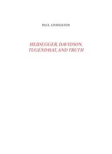 paul livingston  HEIDEGGER, DAVIDSON, TUGENDHAT, AND TRUTH  Il testo qui presentato pubblica la presentazione data dall’Autore nel
