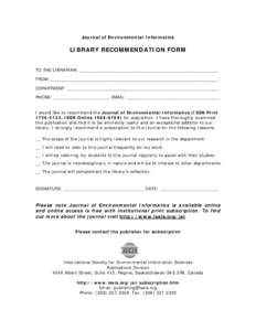 Journal of Environmental Informatics  LIBRARY RECOMMENDATION FORM TO THE LIBRARIAN: ____________________________________________________ FROM: _______________________________________________________________ DEPARTMENT: _