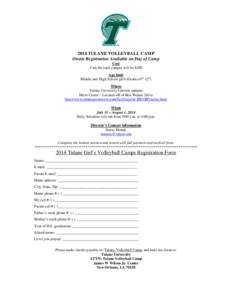 2014 TULANE VOLLEYBALL CAMP Onsite Registration Available on Day of Camp Cost Cost for each camper will be $200 Age limit Middle and High School girls (Grades 6th-12th)
