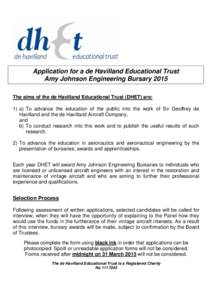 Application for a de Havilland Educational Trust Amy Johnson Engineering Bursary 2015 The aims of the de Havilland Educational Trust (DHET) are: 1) a) To advance the education of the public into the work of Sir Geoffrey 