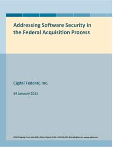 Addressing Software Security in the Federal Acquisition Process Cigital Federal, Inc. 14 January 2011