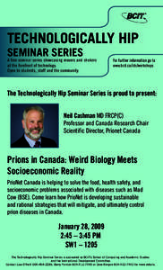 TECHNOLOGICALLY HIP SEMINAR SERIES A free seminar series showcasing movers and shakers at the forefront of technology. Open to students, staff and the community.