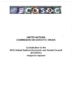 UNITED NATIONS COMMISSION ON NARCOTIC DRUGS Contribution to the 2015 United Nations Economic and Social Council  (ECOSOC)