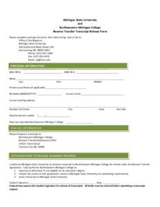 Michigan State University and Northwestern Michigan College Reverse Transfer Transcript Release Form Please complete and sign this form, then either bring, mail or fax to: Office of the Registrar