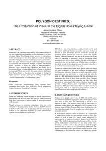 POLYGON DESTINIES: The Production of Place in the Digital Role-Playing Game Julian Holland Oliver Interactive Information Institute RMIT University, GPO Box 2476V Melbourne Victoria 3001