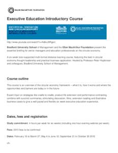 Executive Education Introductory Course  http://www.youtube.com/watch?v=NdkvJ9RgsvI Bradford University School of Management and the Ellen MacArthur Foundation present the essential briefing for senior managers and educa