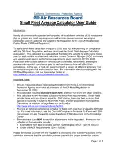 Small Fleet Average Calculator User Guide Copyright © 2014 California Air Resources Board. All Rights Reserved. Introduction Nearly all commercially-operated self-propelled off-road diesel vehicles of 25 horsepower (hp)