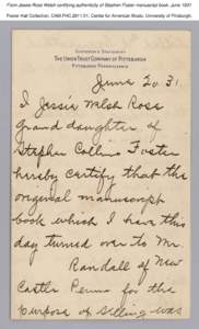 From Jessie Rose Welch certifying authenticity of Stephen Foster manuscript book, June 1931 Foster Hall Collection, CAM.FHC[removed], Center for American Music, University of Pittsburgh. From Jessie Rose Welch certifying