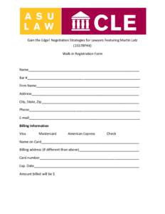 Gain the Edge! Negotiation Strategies for Lawyers Featuring Martin Latz (15578PHX) Walk-in Registration Form Name___________________________________________________________ Bar #__________________________________________