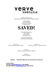 Films / Michael Stipe / Saved! / United States / Eva Amurri / Saved / Chad Faust / Brian Dannelly / Patrick Fugit / Cinema of the United States / Year of birth missing / Criticism of Christianity