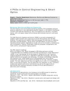 4 PhDs in Control Engineering & Smart Optics Engels -- Faculty/department Mechanical, Maritime and Materials Engineering Level Master degree Maximum employment Maximum of 38 hours per week (1 FTE) Duration of contract 4 
