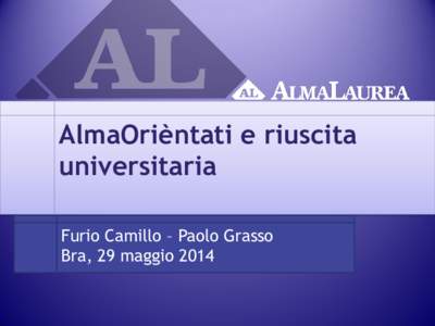 AlmaOrièntati e riuscita universitaria Furio Camillo – Paolo Grasso Bra, 29 maggio 2014  L’approccio di UNIMORE