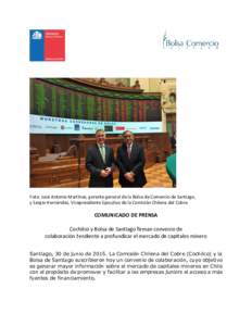 Foto: José Antonio Martínez, gerente general de la Bolsa de Comercio de Santiago, y Sergio Hernández, Vicepresidente Ejecutivo de la Comisión Chilena del Cobre. COMUNICADO DE PRENSA Cochilco y Bolsa de Santiago firma