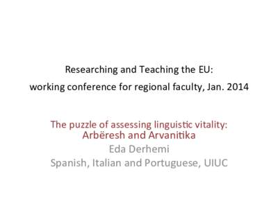 Researching	
  and	
  Teaching	
  the	
  EU:	
    working	
  conference	
  for	
  regional	
  faculty,	
  Jan.	
  2014	
    