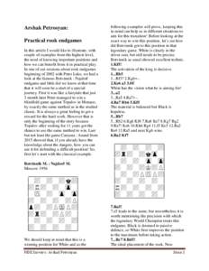 Arshak Petrosyan: Practical rook endgames In this article I would like to illustrate, with couple of examples from the highest level, the need of knowing important positions and how we can benefit from it in practical pl