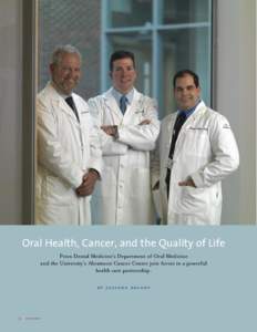 Oral Health, Cancer, and the Quality of Life Penn Dental Medicine’s Department of Oral Medicine and the University’s Abramson Cancer Center join forces in a powerful health care partnership.  by juliana delany