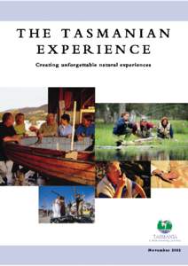 Foreword Tourism 21 identified the need to meet the Conversion Challenge: attracting more visitors, increasing yield and creating more jobs. Tasmania’s three core attributes of nature, cultural heritage, and fine wine