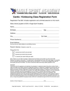 Cardio / Kickboxing Class Registration Form Registration Fee $69. Includes registration and unlimited sessions for first month. Make checks payable to ESA or Eagle Spirit Academy Name_____________________________________