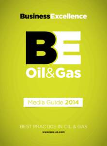 Oil&Gas Media Guide 2014 BEST PRACTICE IN OIL & GAS www.bus-ex.com