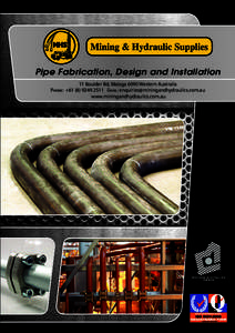 Pipe Fabrication, Design and Installation 11 Boulder Rd, Malaga 6090 Western Australia PHONE: +EMAIL:  www.miningandhydraulics.com.au  THE TRUSTED PROVIDER OF PRODUCT