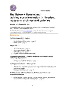 ISSNThe Network Newsletter: tackling social exclusion in libraries, museums, archives and galleries Number 127, November 2011