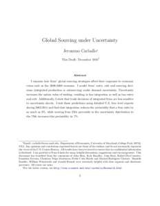 Global Sourcing under Uncertainty Jeronimo Carballo∗ This Draft: December 2014† Abstract I examine how firms’ global sourcing strategies affect their responses to economic