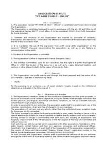 ASSOCIATION STATUTE “MY NAME IS HELP - ONLUS” Art. 1 - Constitution 1. The association named “MY NAME IS HELP – ONLUS” is constituted and herein denominated the Organization. The Organization is constituted pur