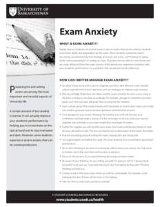Exam Anxiety WHAT IS EXAM ANXIETY? Highly anxious students can receive lower scores on exams than do less anxious students, even when ability and preparation are the same. These students sometimes report becoming overwhe