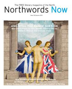 The FREE literary magazine of the North  Northwords Now Issue 28, Autumn[removed]AND STILL THE DANCE GOES ON