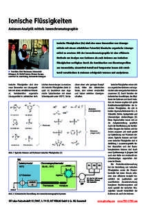 Ionische Flüssigkeiten Anionen-Analytik mittels Ionenchromatographie Ionische Flüssigkeiten (ILs) sind eine neue Generation von Lösungs­ mitteln mit einem erheblichen Potential, klassische organische Lösungs­ mitte