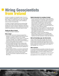 Hiring Geoscientists from Ireland Geosciences occupations are unregulated in Ireland. There are no licensing or registration requirements to work in the various geology fields. “Geology” is an umbrella term that can 