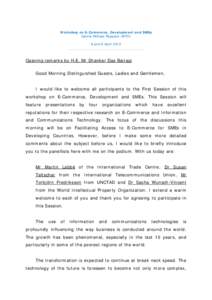 Workshop on E-Commerce, Development and SMEs Centre William Rappard (WTO) 8 and 9 April 2013 _____________________________________  Opening remarks by H.E. Mr Shanker Das Bairagi