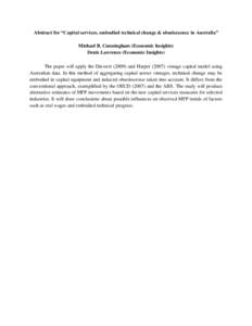 Abstract for “Capital services, embodied technical change & obsolescence in Australia” Michael B. Cunningham (Economic Insights) Denis Lawrence (Economic Insights) The paper will apply the Diewertand Harper (