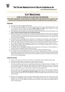 THE FELINE ASSOCIATION OF SOUTH AUSTRALIA INC www.felineassociationsa.com CAT BREEDING CODE OF CONDUCT & GUIDELINES FOR BREEDERS New breeders applying for a Cattery Prefix and existing breeders joining FASA will be requi