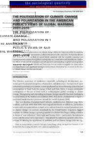 The Sociological Quarterly ISSN[removed]THE POLITICIZATION OF CLIMATE CHANGE AND POLARIZATION IN THE AMERICAN PUBLIC’S VIEWS OF GLOBAL WARMING, 2001–2010