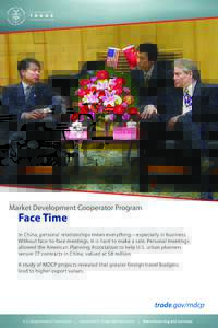 Market Development Cooperator Program  Face Time In China, personal relationships mean everything—especially in business. Without face-to-face meetings, it is hard to make a sale. Personal meetings