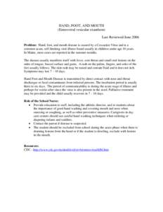 HAND, FOOT, AND MOUTH (Enteroviral vesicular exanthem) Last Reviewed June 2006 Problem: Hand, foot, and mouth disease is caused by a Coxsackie Virus and is a common acute, self-limiting viral illness found usually in chi