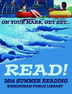 2016 SUMMER READING The goal of Library Summer Reading is to encourage children to read for pleasure. The Library offers special events and incentives to encourage children of all ages, from infants to teens, to read wh