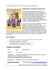 The Wisdom of Caring Leaders Leadership in Turbulent & Good Times This timely program provides specific tools for managing yourself and your team through difficult times. Donald Van de Mark, former anchorman and journali