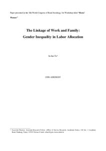 Paper presented in the Xth World Congress of Rural Sociology, for Workshop titled “Rural Women” The Linkage of Work and Family: Gender Inequality in Labor Allocation