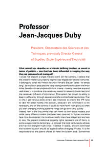 Professor Jean-Jacques Duby President, Observatoire des Sciences et des Techniques, previously Director General of Supélec (Ecole Supérieure d’Electricité) What would you describe as a historic defining incident or 