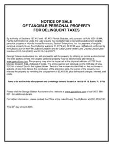 NOTICE OF SALE OF TANGIBLE PERSONAL PROPERTY FOR DELINQUENT TAXES By authority of Sectionsand, Florida Statutes, and pursuant to Rule 12D, Florida Administrative Code, the Lake County Tax Collecto