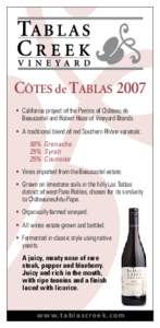 CÔTES de TABLAS 2007 •	 California project of the Perrins of Château de Beaucastel and Robert Haas of Vineyard Brands. •	 A traditional blend of red Southern Rhône varietals: